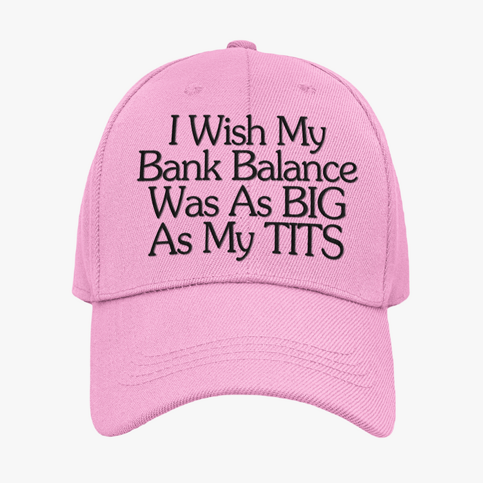 I Wish My Bank Balance Was As Big As My Tits