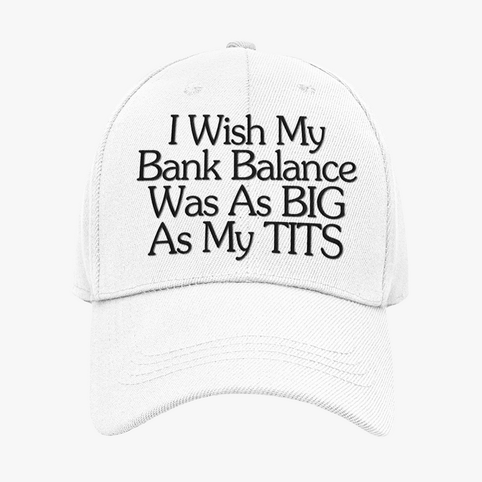 I Wish My Bank Balance Was As Big As My Tits