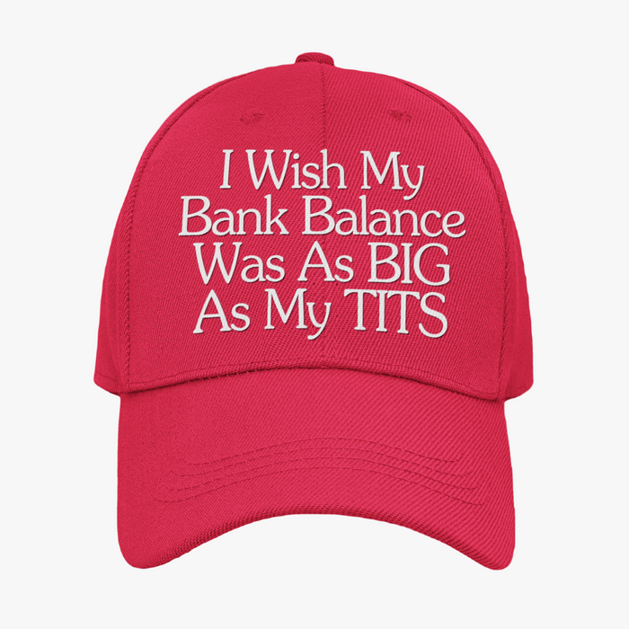 I Wish My Bank Balance Was As Big As My Tits