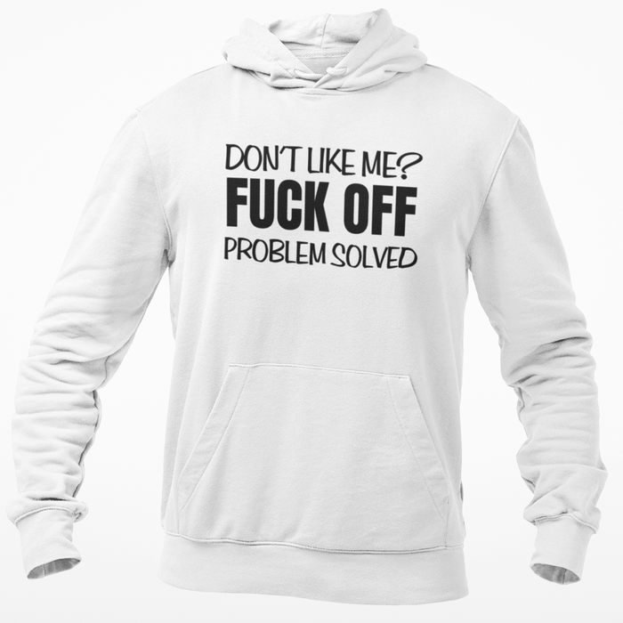 Don't Like Me? Fuck Off. Problem Solved