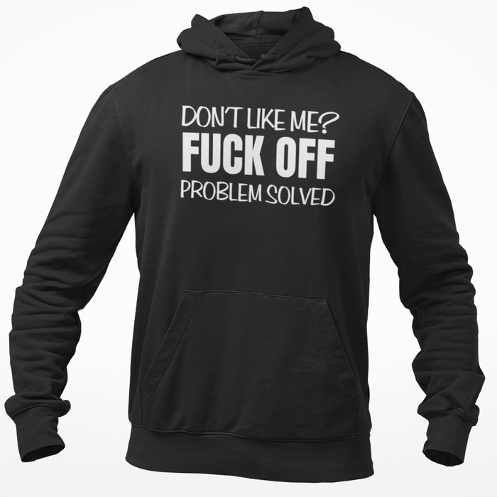 Don't Like Me? Fuck Off. Problem Solved