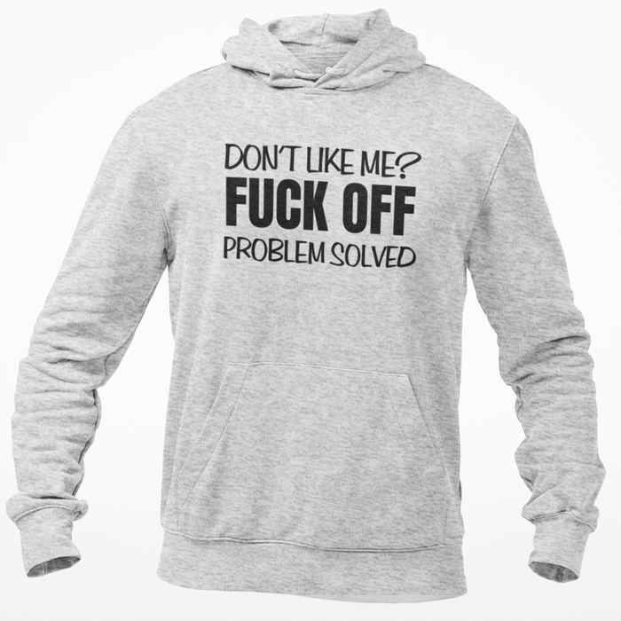 Don't Like Me? Fuck Off. Problem Solved