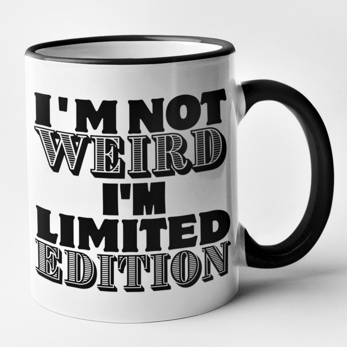 I'm Not Weird I'm Limited Edition