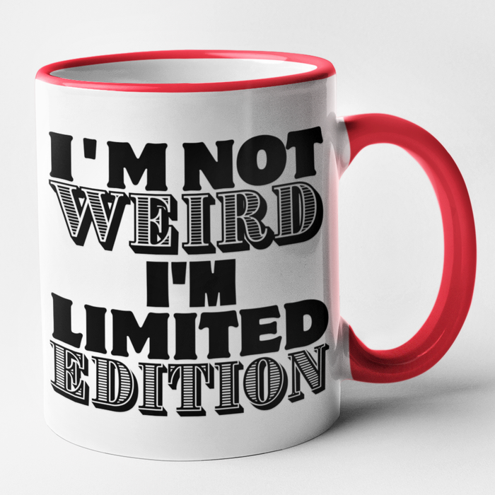 I'm Not Weird I'm Limited Edition