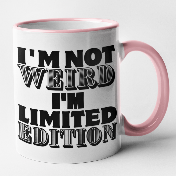 I'm Not Weird I'm Limited Edition