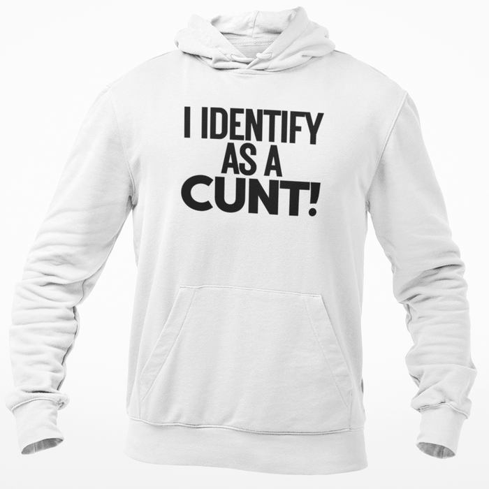 I Identify As A Cunt