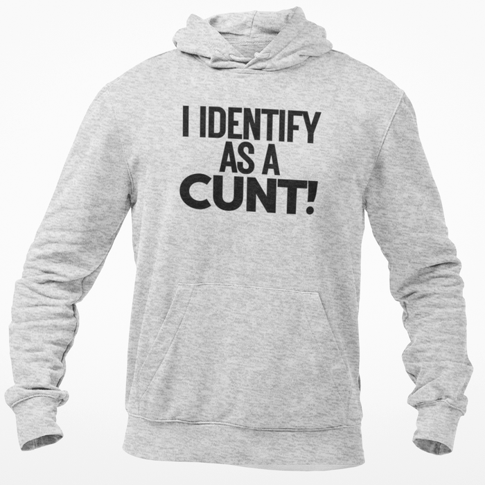 I Identify As A Cunt