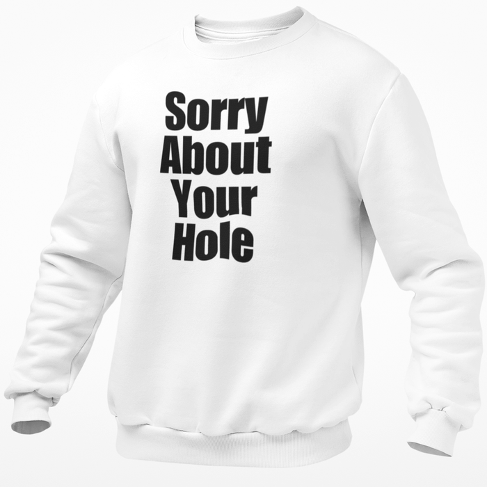 Sorry About Your Hole