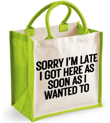 Sorry I'm Late I Got Here As Soon As I Wanted To