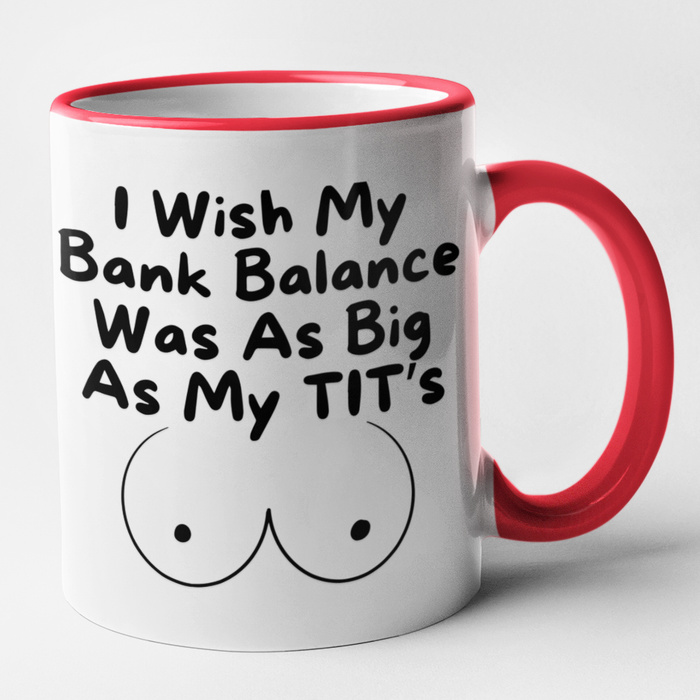 I Wish My Bank Balance Was As Big As My Tit's