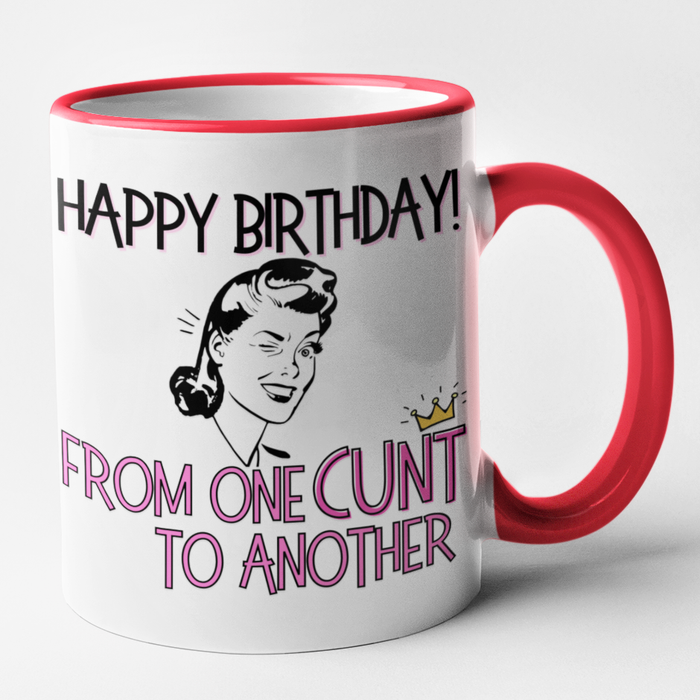 Happy Birthday From One Cunt To Another (Female)