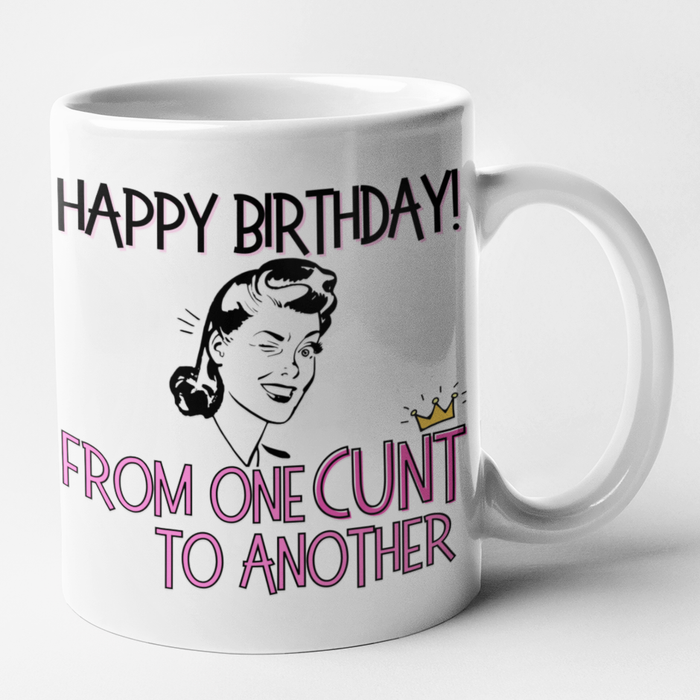 Happy Birthday From One Cunt To Another (Female)