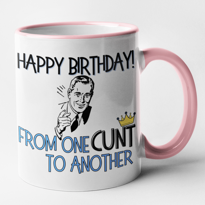 Happy Birthday From One Cunt To Another (Male)