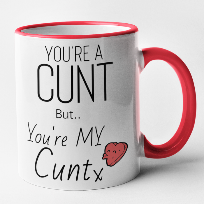 You're A Cunt But You're My Cunt