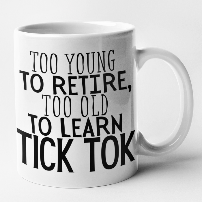 Too Young To Retire, Too Old To Learn Tick Tok