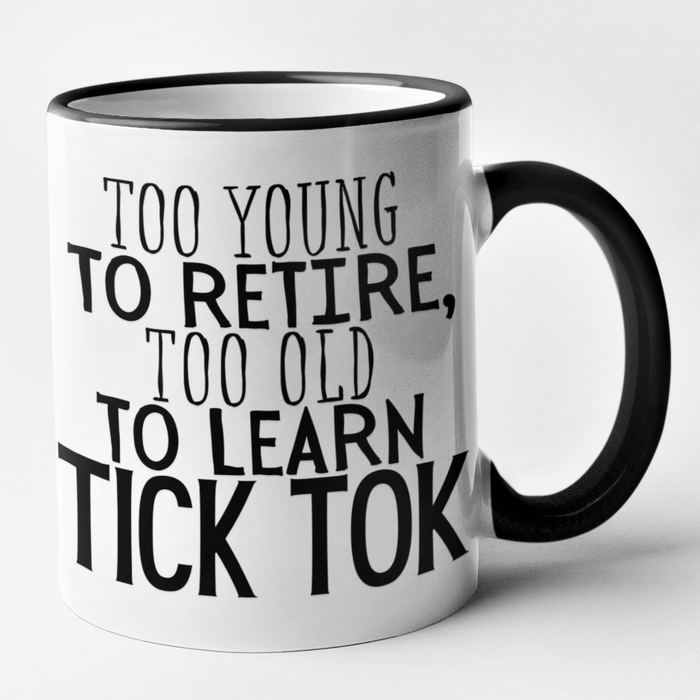 Too Young To Retire, Too Old To Learn Tick Tok