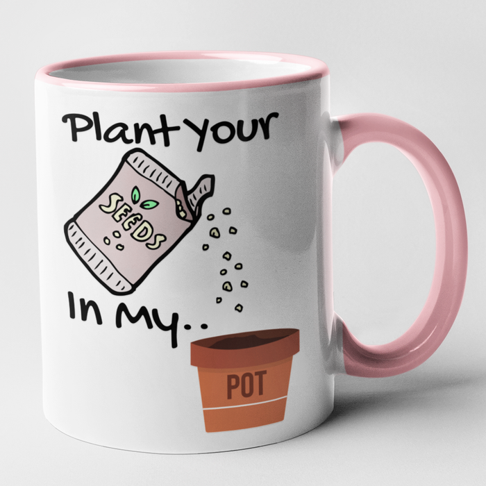 Plant Your Seeds In My Pot