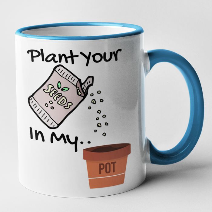 Plant Your Seeds In My Pot