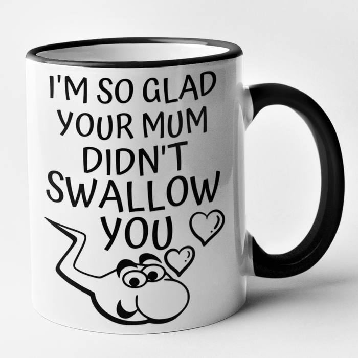 Glad Your Mum Didn't Swallow You